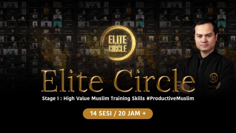 Elite Circle Stage I : High Value Muslim Training Skills #ProductiveMuslim (14 SESI)